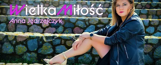 Anna Jędrzejczyk - Wielka Miłość