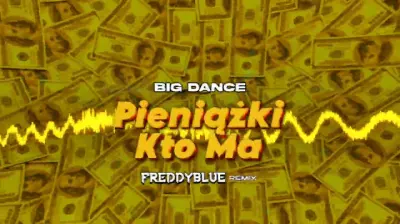 BIG DANCE - Pieniążki Kto Ma (FreddyBlue Remix) 2024
