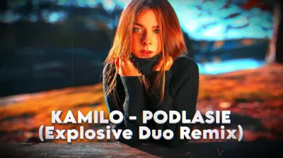 KAMILO - PODLASIE - (Explosive Duo Remix)