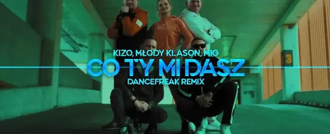 Kizo, młody klakson, MIG - Co ty mi dasz ale to DRILL (DanceFreak Remix)