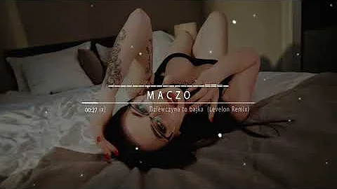 MACZO - Dziewczyna to bajka (Levelon Remix) EXTENDED