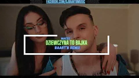 Maczo - Dziewczyna To Bajka (Baart'B Remix) 2024