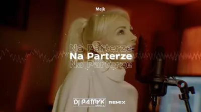 Mejk - Na Parterze (DJ PATRYK REMIX 2024)