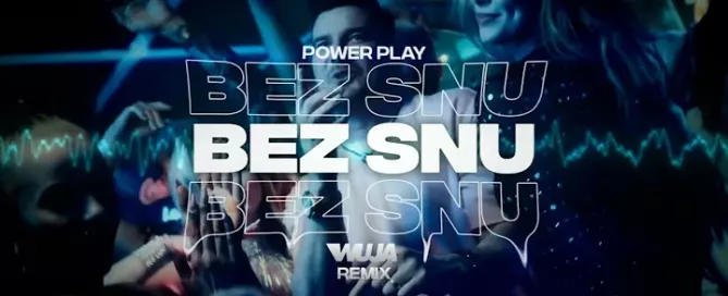 Power Play - BEZ SNU (Wuja Remix)