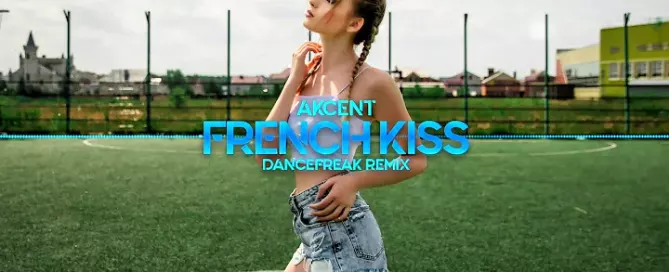 Akcent - French Kiss (DanceFreak Remix)