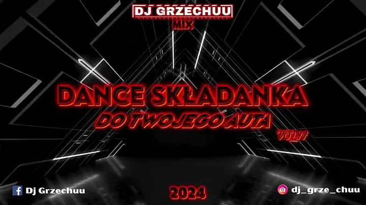 DANCE SKŁADANKA DO TWOJEGO AUTA 2024 VOL.47 SPECJALNA EDYCJA - (Dj Grzechuu Mix)
