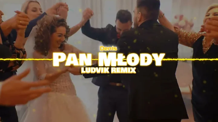 Denis - Pan Młody (Ludvik Remix)