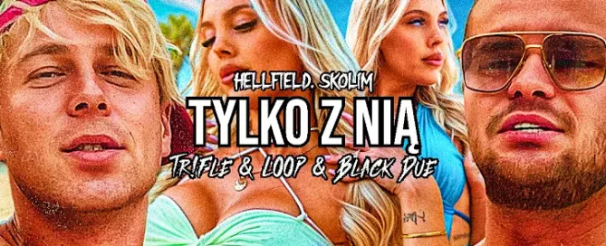HELLFIELD, SKOLIM - Tylko z Nią (Tr!Fle & LOOP & Black Due REMIX)