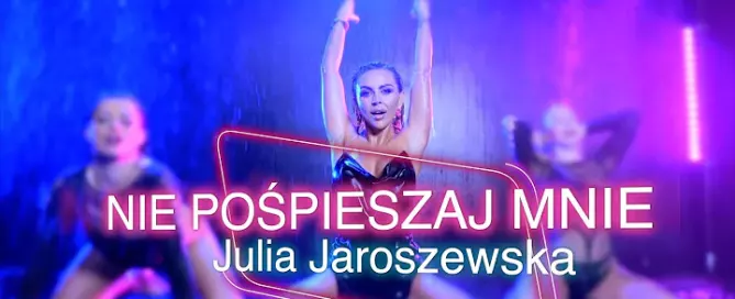 Julia Jaroszewska - Nie Pośpieszaj Mnie