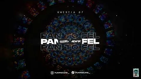 KWESTIA 07 - PAN TO FEL (PUMPSOUND & ADIVIX Remix)