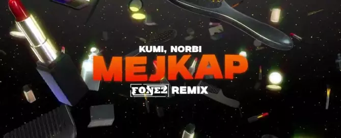 Kumi, Norbi - MEJKAP (FONEZ REMIX)