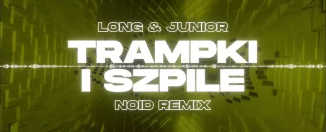 LONG & JUNIOR - Trampki i Szpile (NOID Remix)