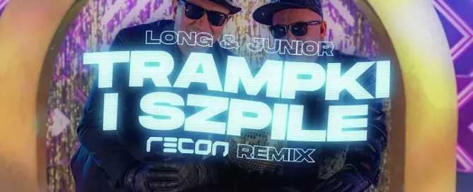 LONG & JUNIOR - Trampki i Szpile (RECON Remix)