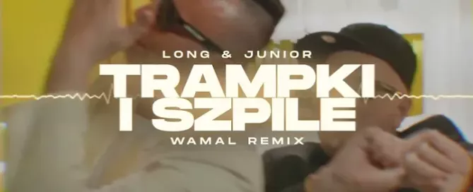 LONG & JUNIOR - Trampki i Szpile (WAMAL REMIX)