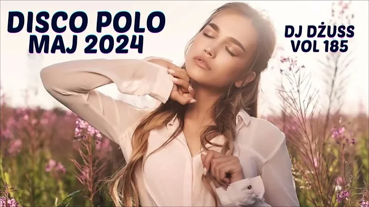 Maj 2024 Najnowsze Disco Polo Składanka disco polo VOL 185 by DJ DŻUSS