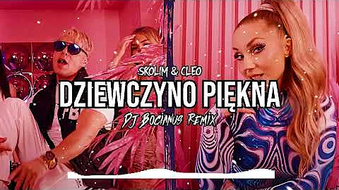 SKOLIM & CLEO - Dziewczyno Piękna (Dj Bocianus Remix) (Radio Edit)