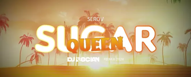 Serov - SUGAR QUEEN ( DJ BOCIAN REMIX )