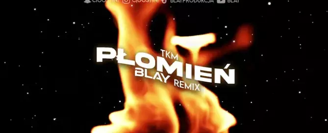 TKM - Płomień (BLAY REMIX)