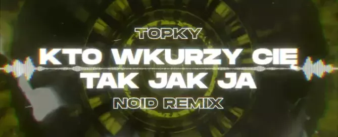 Topky - Kto wkurzy Cię jak ja (NOID Remix) mp3