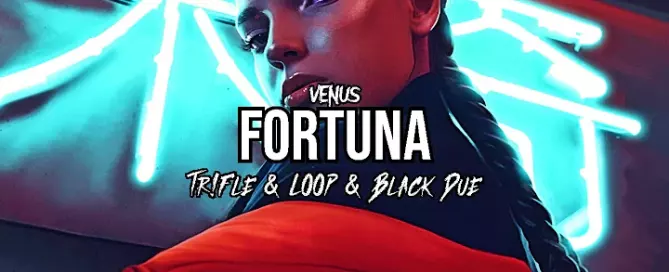 Venus - Fortuna (Tr!Fle & LOOP & Black Due REMIX)