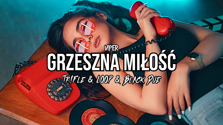 Viper - Grzeszna Miłość (Tr!Fle & LOOP & Black Due REMIX)