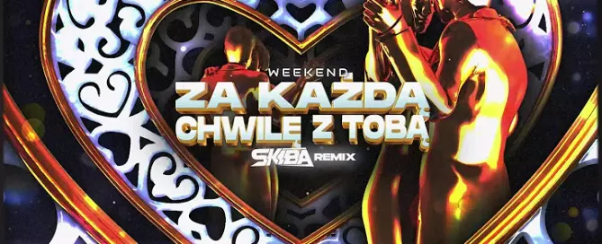 WEEKEND - Za każdą chwilę z Tobą (DJ SKIBA REMIX) mp3