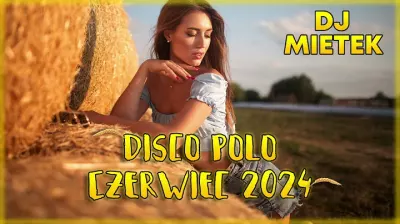 CZERWIEC 2024 DISCO POLO SKŁADANKA DISCO POLO 2024 NOWOŚCI HITY ‪DJMietek1‬ mp3