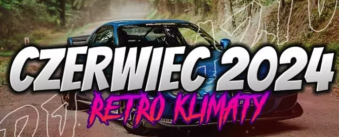 CZERWIEC 2024 VOL.2 RETRO KLIMATY MUZA DO AUTA DJ KAZIU mp3