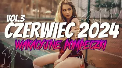 CZERWIEC 2024 VOL.3 WAKACYJNE POMPECZKI DJ KAZIU mp3