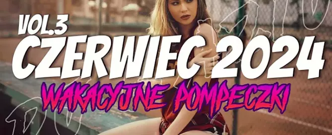 CZERWIEC 2024 VOL.3 WAKACYJNE POMPECZKI DJ KAZIU mp3