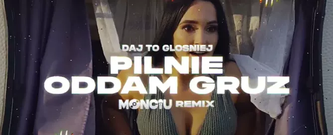 DAJ TO GŁOŚNIEJ - PILNIE ODDAM GRUZ (Monciu Remix) mp3