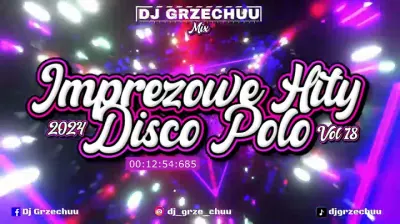 IMPREZOWE HITY DISCO POLO 2024 VOL.18 - (Dj Grzechuu Mix) mp3