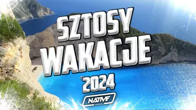 LATO/WAKACJE 2024 | SZTOSY NA WAKACJE 2024 | KLUBOWE SZTOSY DJ NATIVE mp3