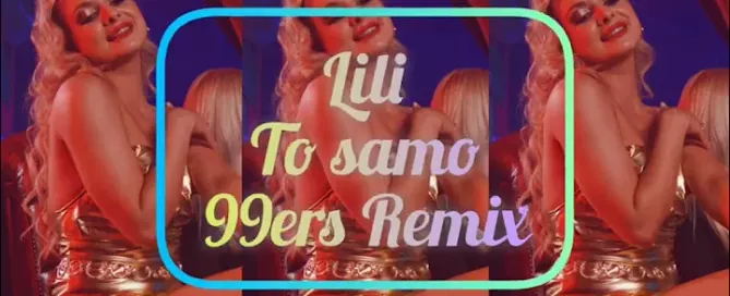 Lili - To samo (99ers Remix) mp3