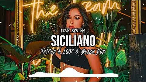 Love System - Siciliano (Tr!Fle & LOOP & Black Due REMIX) mp3