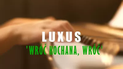 Luxus - Wróć, Kochana wróć mp3