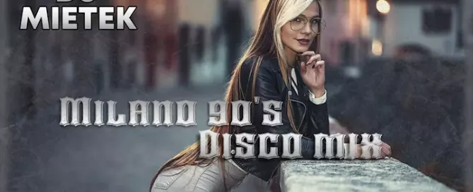 MILANO 90'S - DISCO MIX DISCO POLO HITY @DJMietek1 mp3