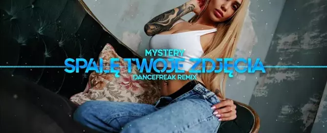 MYSTERY - Spalę Twoje Zdjęcia (DanceFreak Remix) mp3