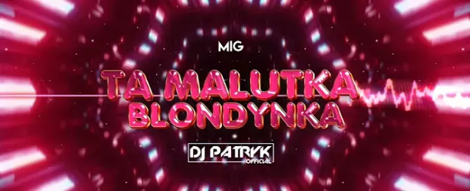 Mig - Ta Malutka Blondynka (DJ PATRYK REMIX 2024) mp3