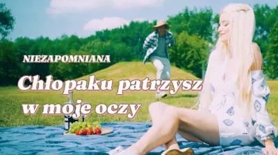 Niezapomniana - Chłopaku patrzysz w moje oczy mp3