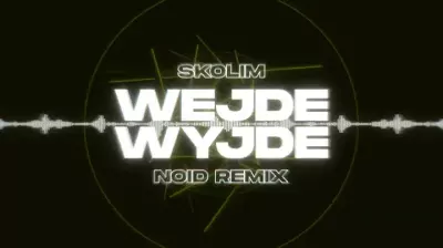 SKOLIM - WEJDE WYJDE (NOID Remix) mp3