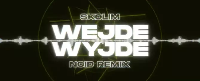 SKOLIM - WEJDE WYJDE (NOID Remix) mp3