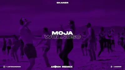 Skaner - Moja Wolność (ANONIM Remix) mp3