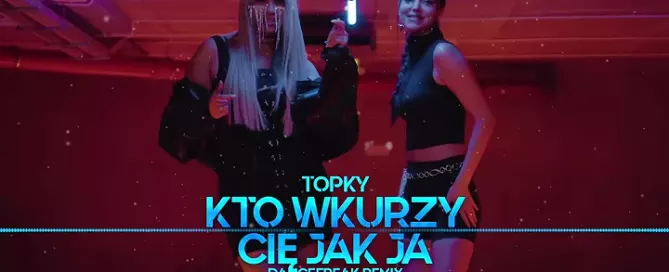 Topky - Kto wkurzy Cię jak ja (DanceFreak Remix) mp3