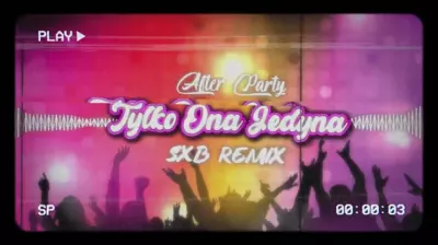 AFTER PARTY - TYLKO ONA JEDYNA (SXB REMIX) 2024 mp3