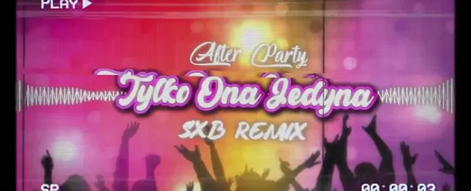 AFTER PARTY - TYLKO ONA JEDYNA (SXB REMIX) 2024 mp3