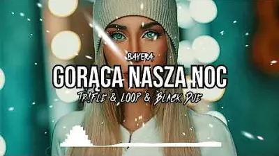 BAYERA - Gorąca Nasza Noc (Tr!Fle & LOOP & Black Due REMIX) mp3