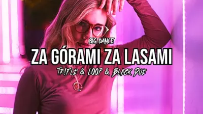 Big Dance - Za Górami Za Lasami (Tr!Fle & LOOP & Black Due Remix) mp3