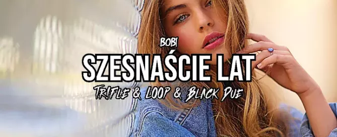 Bobi - Szesnaście lat (Tr!Fle & LOOP & Black Due REMIX) mp3