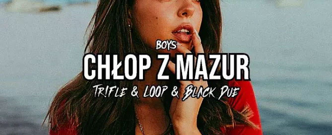 Boys - Chłop z Mazur (Tr!Fle & LOOP & Black Due REMIX) mp3